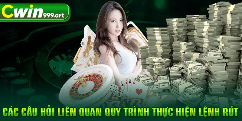 Các câu hỏi liên quan quy trình thực hiện lệnh rút