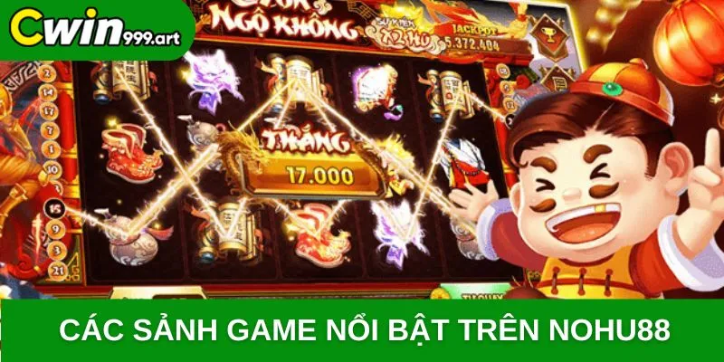 Các sảnh game nổi bật trên NOHU88