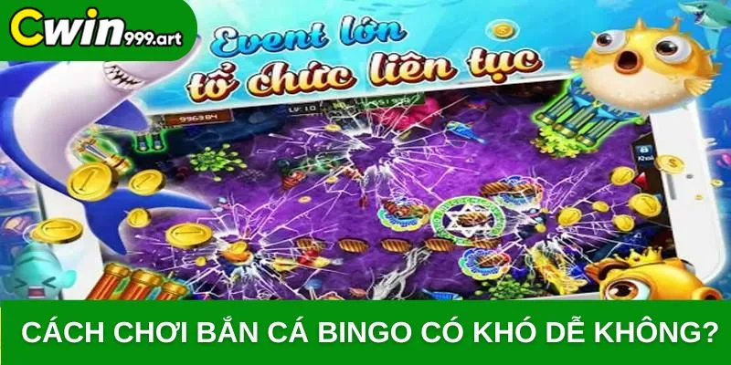 Cách chơi bắn cá BINGO có khó dễ không?