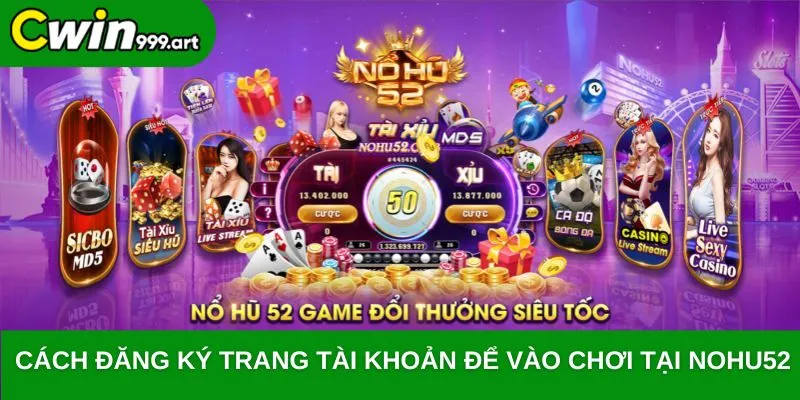 Cách đăng ký trang tài khoản đè vào chơi tại NOHU52