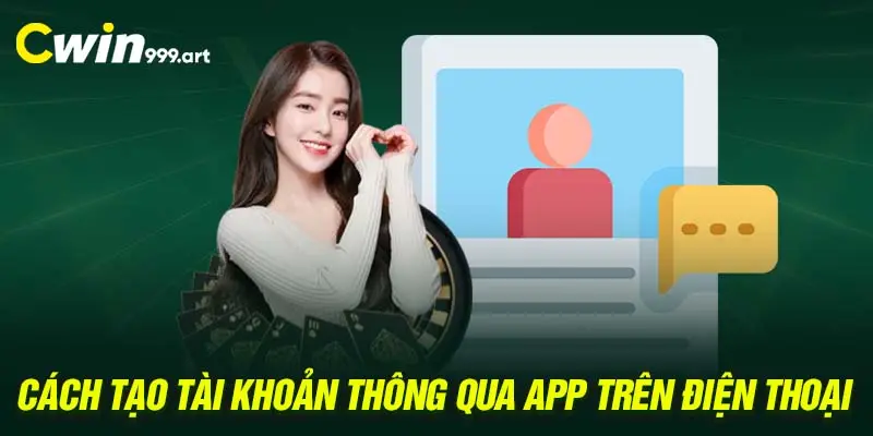 Cách tạo tài khoản thông qua app trên điện thoại