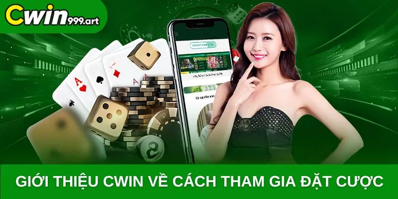 Giới thiệu CWIN về cách tham gia đặt cược