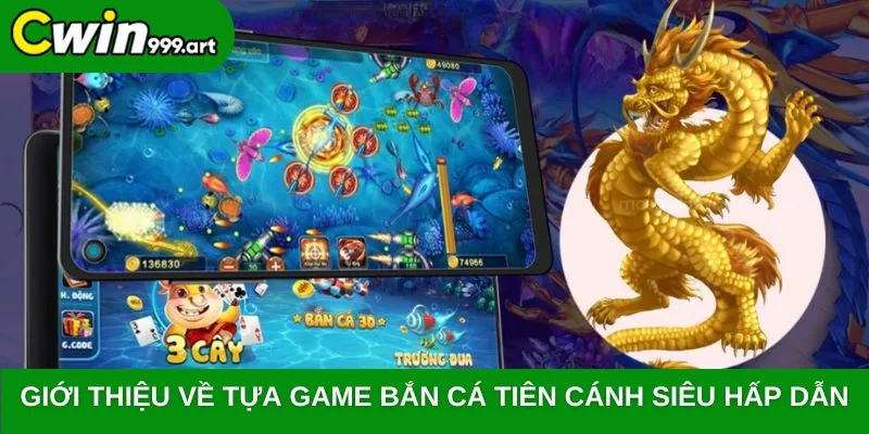 Giới thiệu về tựa game bắn cá tiên cánh siêu hấp dẫn