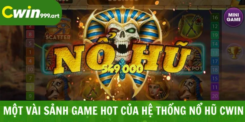 Một vài sảnh game hot của hệ thống nổ hũ CWIN