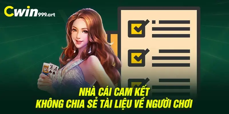 Nhà cái cam kết không chia sẻ tài liệu về người chơi