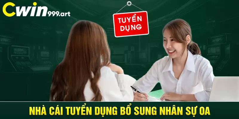 Nhà cái tuyển dụng bổ sung nhân sự OA