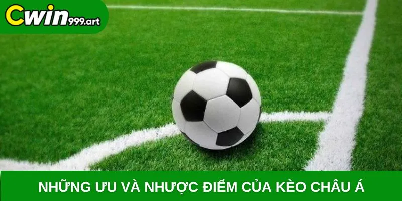 Những ưu và nhược điểm của kèo Châu á