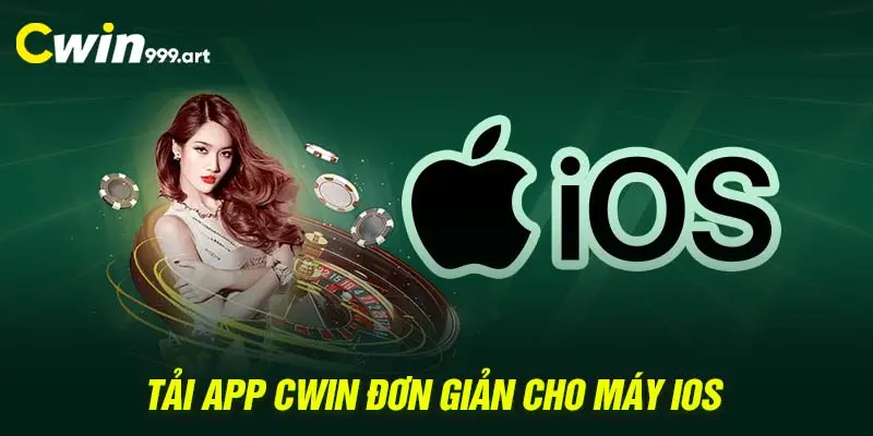 Tải app CWIN đơn giản cho máy iOS