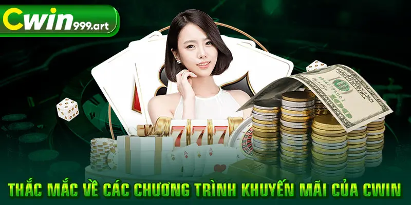 Thắc mắc về các chương trình khuyến mãi của CWIN