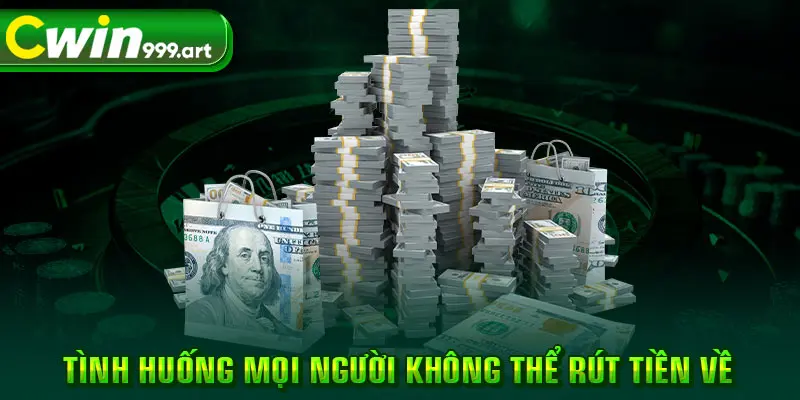 Tình huống mọi người không thể rút tiền về