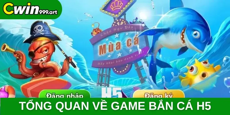 Tổng quan về game bắn cá H5