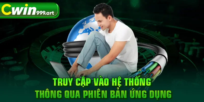 Truy cập vào hệ thống thông qua phiên bản ứng dụng